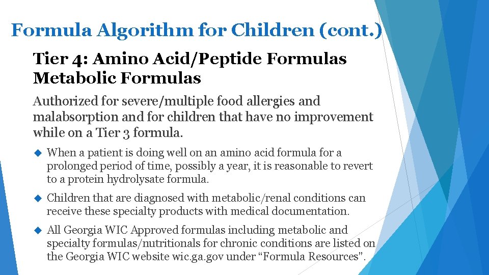 Formula Algorithm for Children (cont. ) Tier 4: Amino Acid/Peptide Formulas Metabolic Formulas Authorized