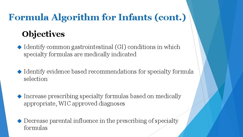 Formula Algorithm for Infants (cont. ) Objectives Identify common gastrointestinal (GI) conditions in which