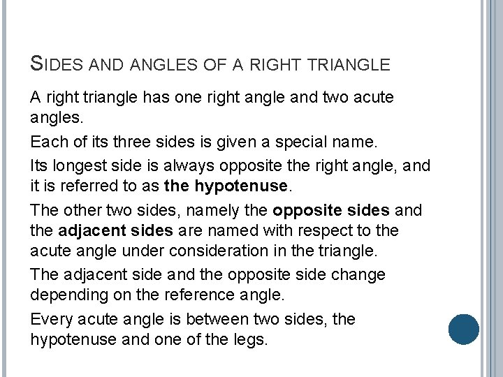 SIDES AND ANGLES OF A RIGHT TRIANGLE A right triangle has one right angle
