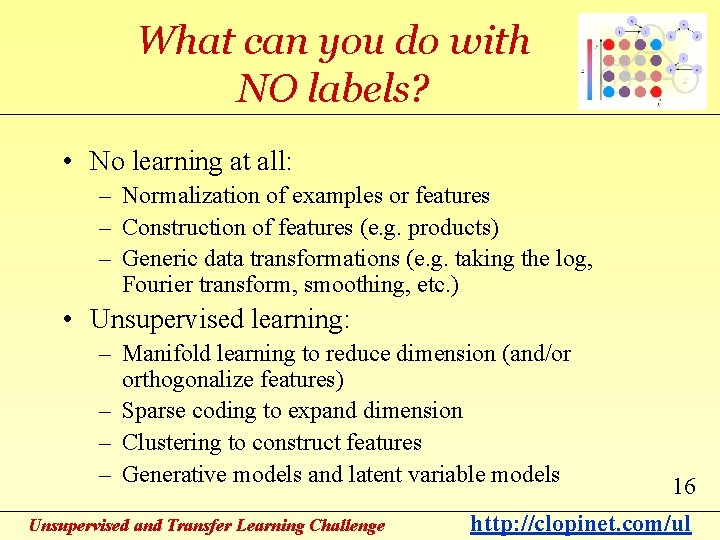 What can you do with NO labels? • No learning at all: – Normalization