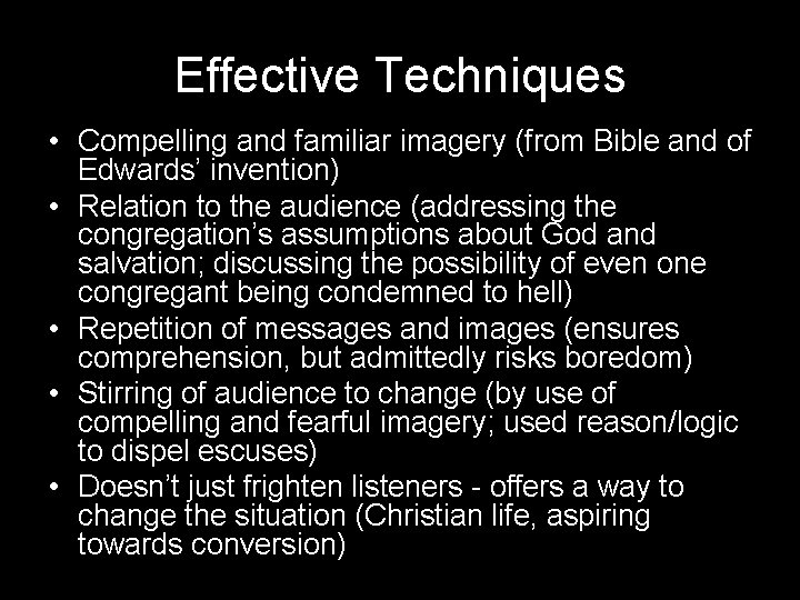 Effective Techniques • Compelling and familiar imagery (from Bible and of Edwards’ invention) •