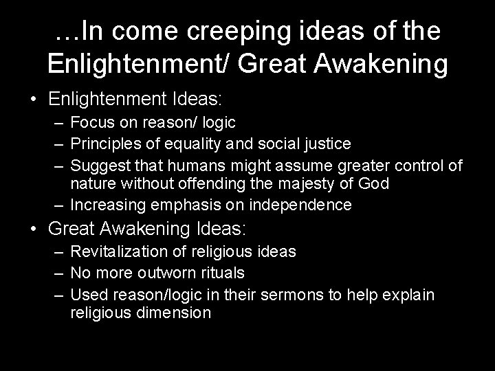 …In come creeping ideas of the Enlightenment/ Great Awakening • Enlightenment Ideas: – Focus