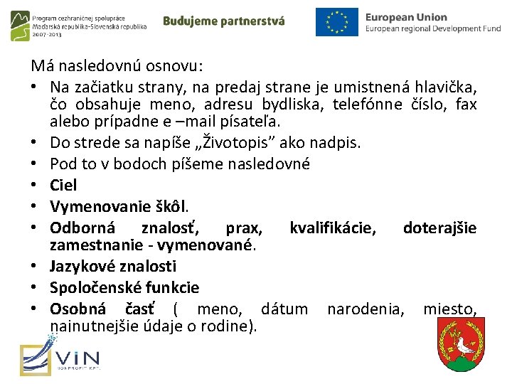 Má nasledovnú osnovu: • Na začiatku strany, na predaj strane je umistnená hlavička, čo