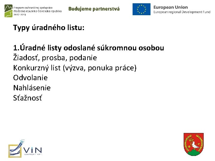 Typy úradného listu: 1. Úradné listy odoslané súkromnou osobou Žiadosť, prosba, podanie Konkurzný list