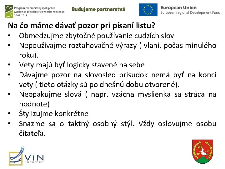 Na čo máme dávať pozor pri písaní listu? • • Obmedzujme zbytočné používanie cudzích