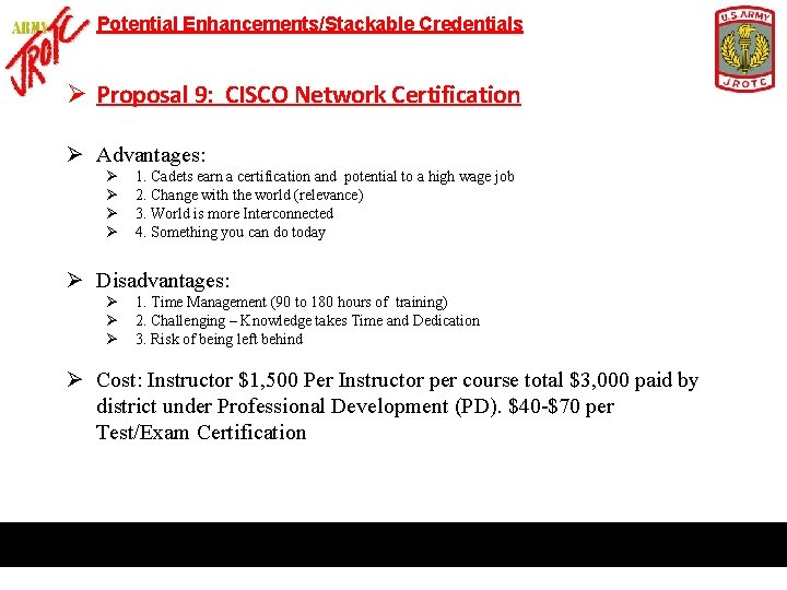 Potential Enhancements/Stackable Credentials Ø Proposal 9: CISCO Network Certification Ø Advantages: Ø Ø 1.