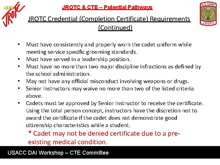 JROTC & CTE – Potential Pathways JROTC Credential (Completion Certificate) Requirements (Continued) • Must