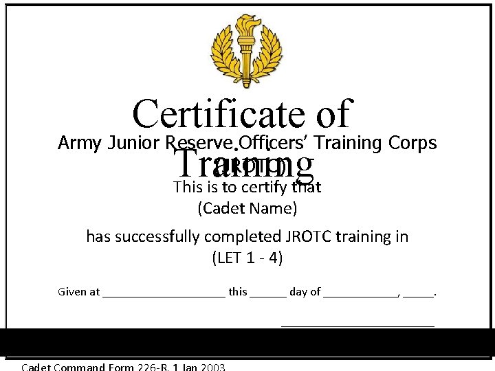 Certificate of Army Junior Reserve Officers’ Training Corps (JROTC) Training This is to certify