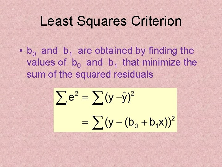 Least Squares Criterion • b 0 and b 1 are obtained by finding the Least Squares Criterion • b 0 and b 1 are obtained by finding the