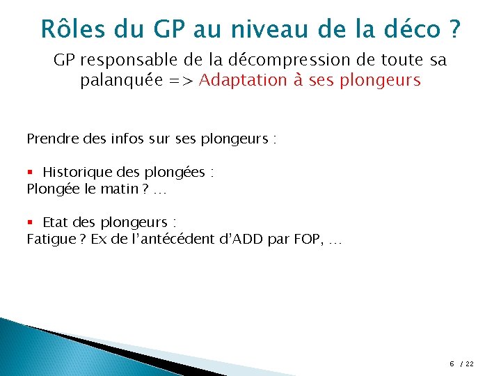Rôles du GP au niveau de la déco ? GP responsable de la décompression Rôles du GP au niveau de la déco ? GP responsable de la décompression