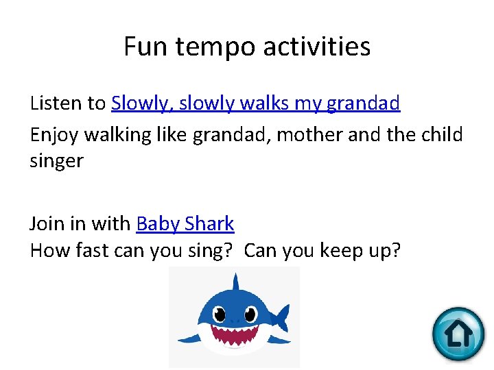 Fun tempo activities Listen to Slowly, slowly walks my grandad Enjoy walking like grandad,