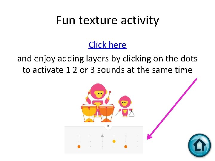 Fun texture activity Click here and enjoy adding layers by clicking on the dots