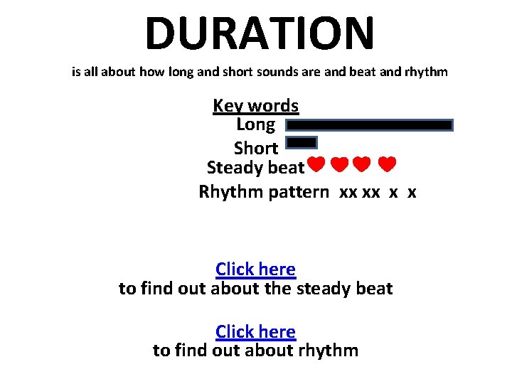 DURATION is all about how long and short sounds are and beat and rhythm