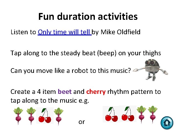 Fun duration activities Listen to Only time will tell by Mike Oldfield Tap along