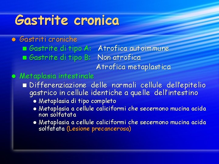 Gastrite cronica Gastriti croniche n Gastrite di tipo A: Atrofica autoimmune n Gastrite di