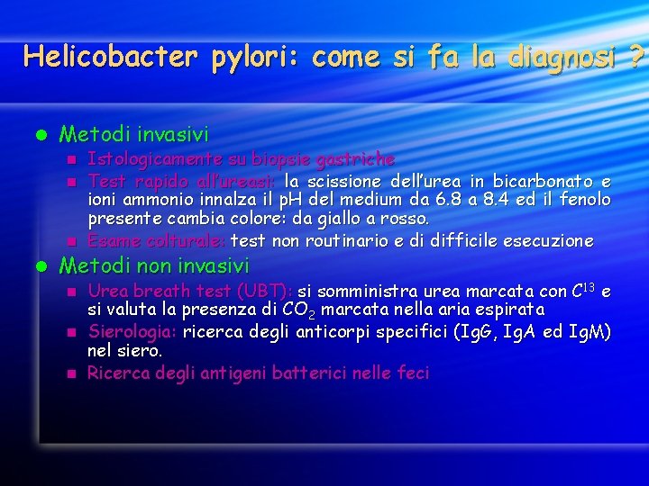 Helicobacter pylori: come si fa la diagnosi ? l Metodi invasivi Istologicamente su biopsie