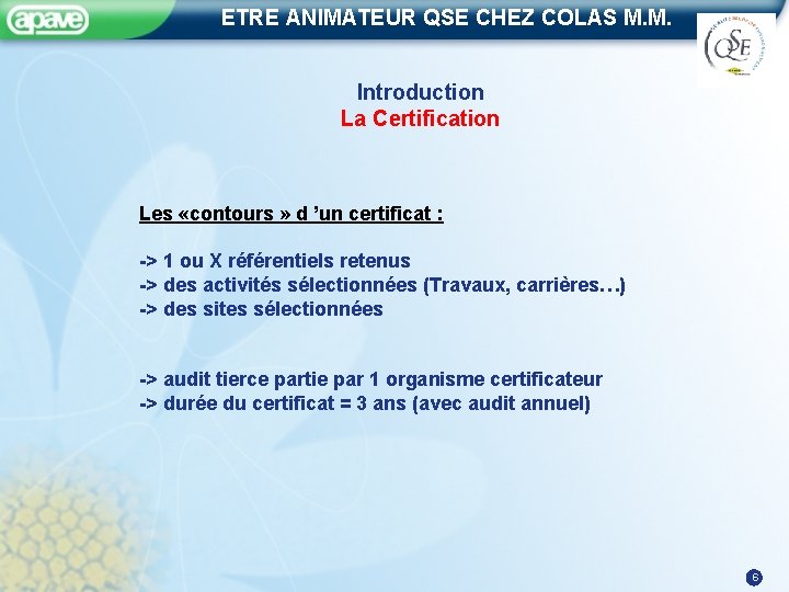 ETRE ANIMATEUR QSE CHEZ COLAS M. M. Introduction La Certification Les «contours » d
