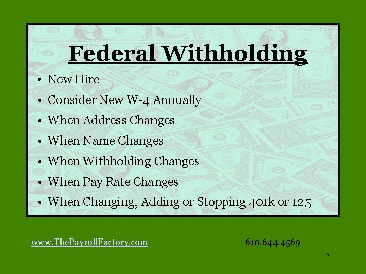 Federal Withholding • New Hire • Consider New W-4 Annually • When Address Changes