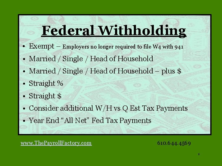 Federal Withholding • Exempt – Employers no longer required to file W 4 with