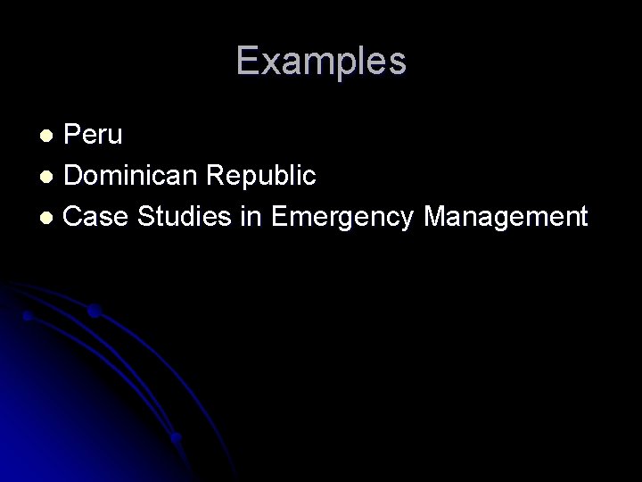 Examples Peru l Dominican Republic l Case Studies in Emergency Management l Examples Peru l Dominican Republic l Case Studies in Emergency Management l