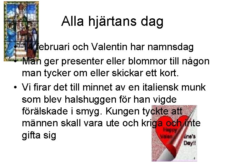 Alla hjärtans dag • 14 februari och Valentin har namnsdag • Man ger presenter