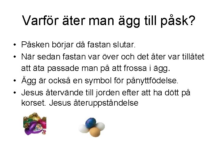 Varför äter man ägg till påsk? • Påsken börjar då fastan slutar. • När