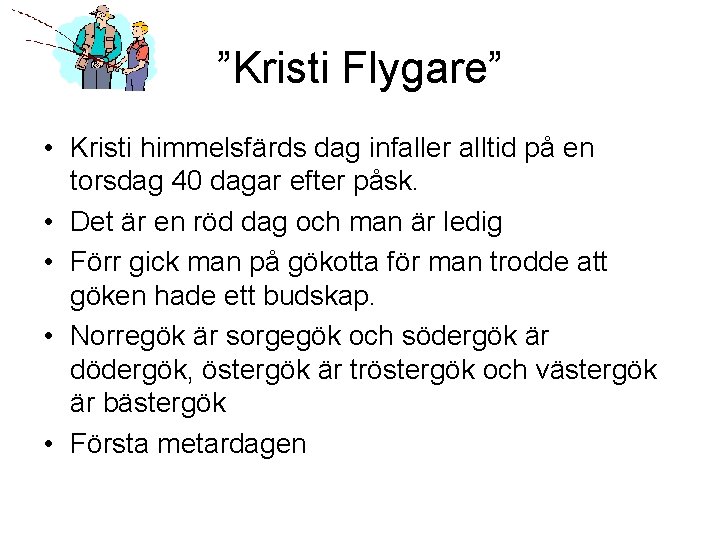 ”Kristi Flygare” • Kristi himmelsfärds dag infaller alltid på en torsdag 40 dagar efter