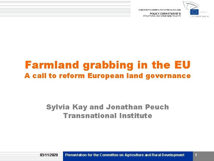 Farmland grabbing in the EU A call to reform European land governance Sylvia Kay