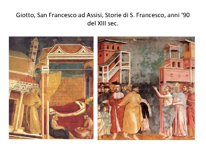 Giotto, San Francesco ad Assisi, Storie di S. Francesco, anni ‘ 90 del XIII