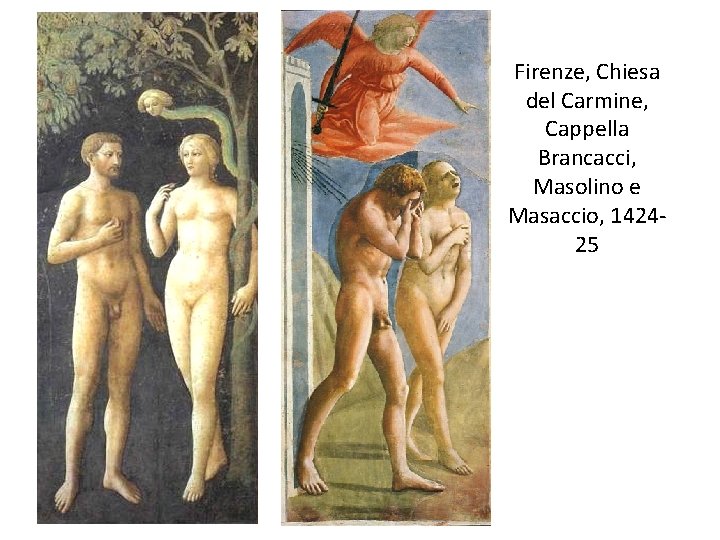 Firenze, Chiesa del Carmine, Cappella Brancacci, Masolino e Masaccio, 142425 