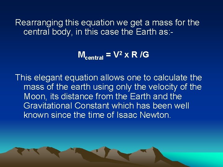 Rearranging this equation we get a mass for the central body, in this case