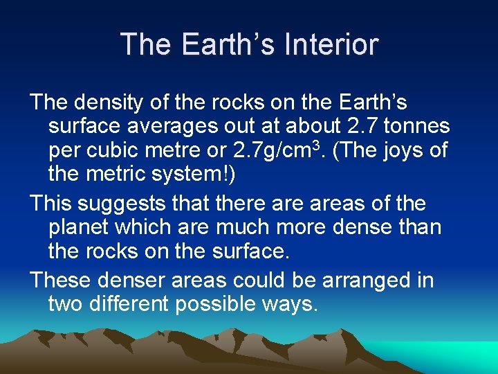 The Earth’s Interior The density of the rocks on the Earth’s surface averages out