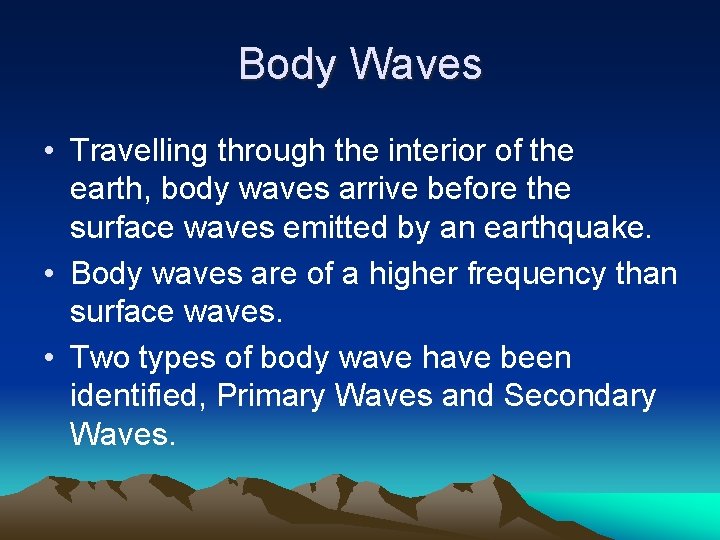 Body Waves • Travelling through the interior of the earth, body waves arrive before
