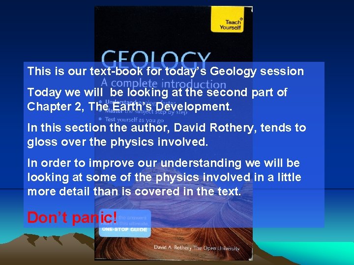 This is our text-book for today’s Geology session Today we will be looking at