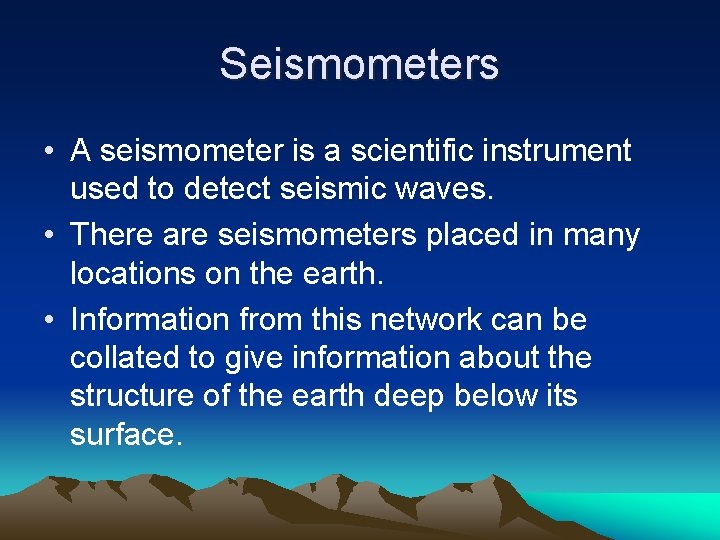 Seismometers • A seismometer is a scientific instrument used to detect seismic waves. •