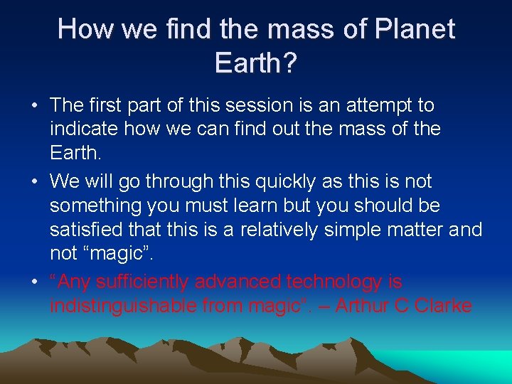 How we find the mass of Planet Earth? • The first part of this