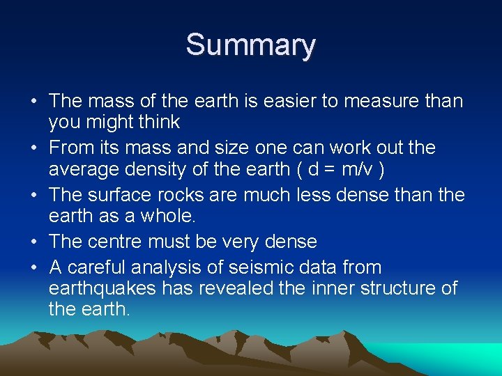 Summary • The mass of the earth is easier to measure than you might