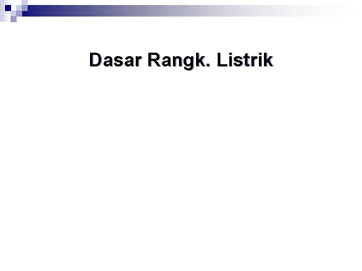 Dasar Rangk. Listrik 