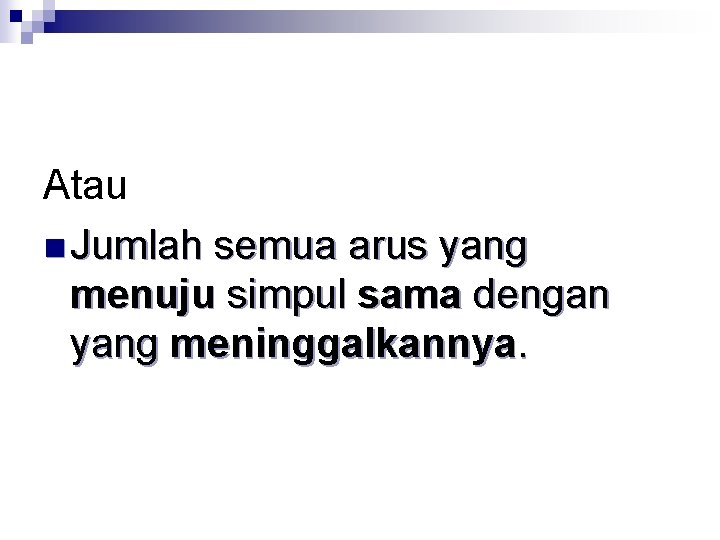 Atau n Jumlah semua arus yang menuju simpul sama dengan yang meninggalkannya. 