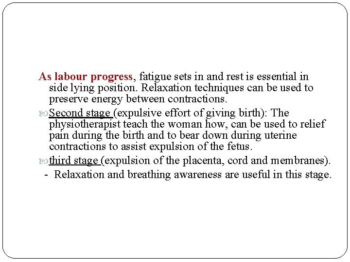  As labour progress, fatigue sets in and rest is essential in side lying