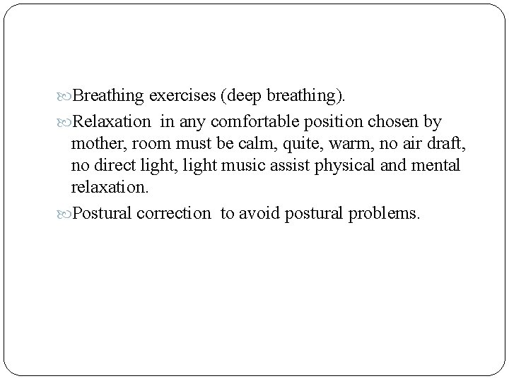  Breathing exercises (deep breathing). Relaxation in any comfortable position chosen by mother, room