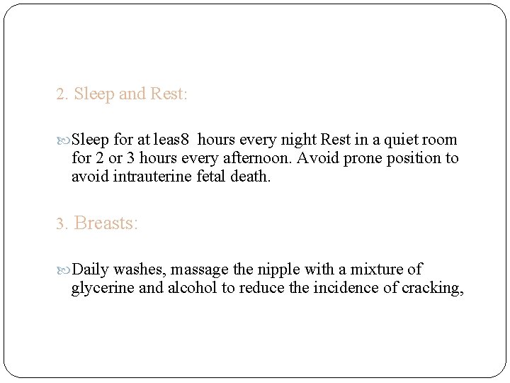 2. Sleep and Rest: Sleep for at leas 8 hours every night Rest in