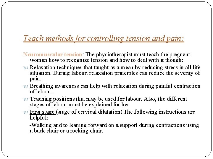 Teach methods for controlling tension and pain: Neuromuscular tension: The physiotherapist must teach the