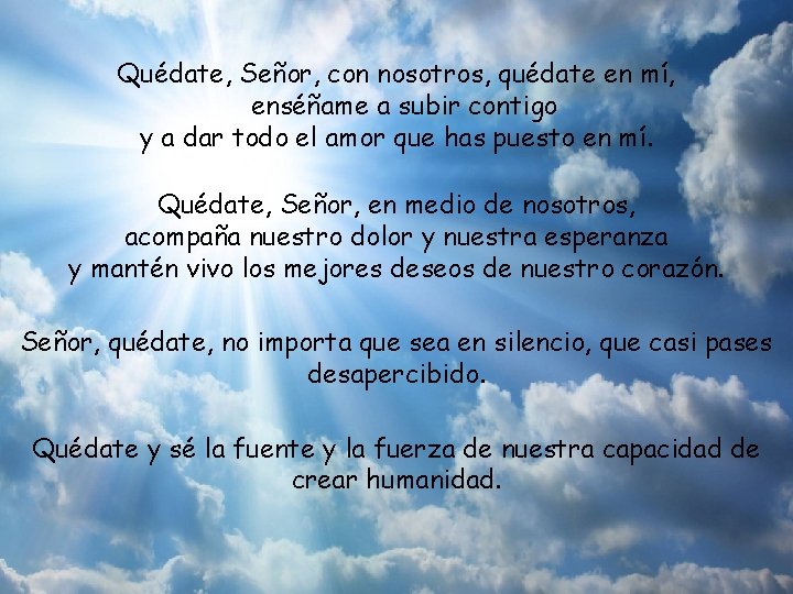 Quédate, Señor, con nosotros, quédate en mí, enséñame a subir contigo y a dar