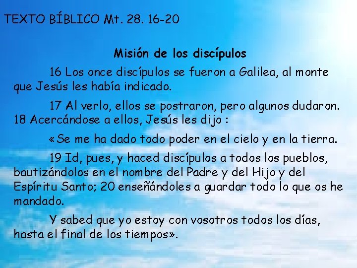 TEXTO BÍBLICO Mt. 28. 16 -20 Misión de los discípulos 16 Los once discípulos