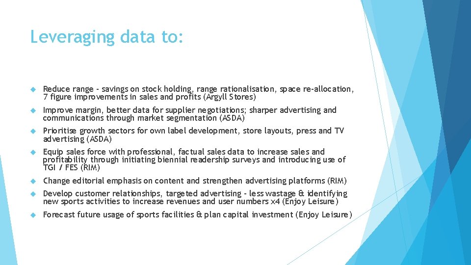 Leveraging data to: Reduce range - savings on stock holding, range rationalisation, space re-allocation,