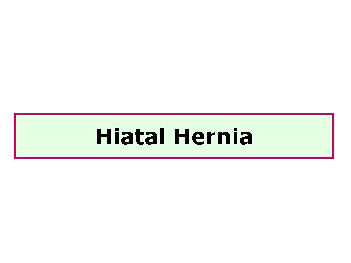 Hiatal Hernia 