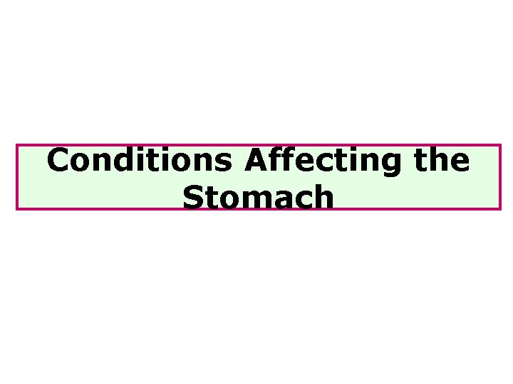 Conditions Affecting the Stomach 