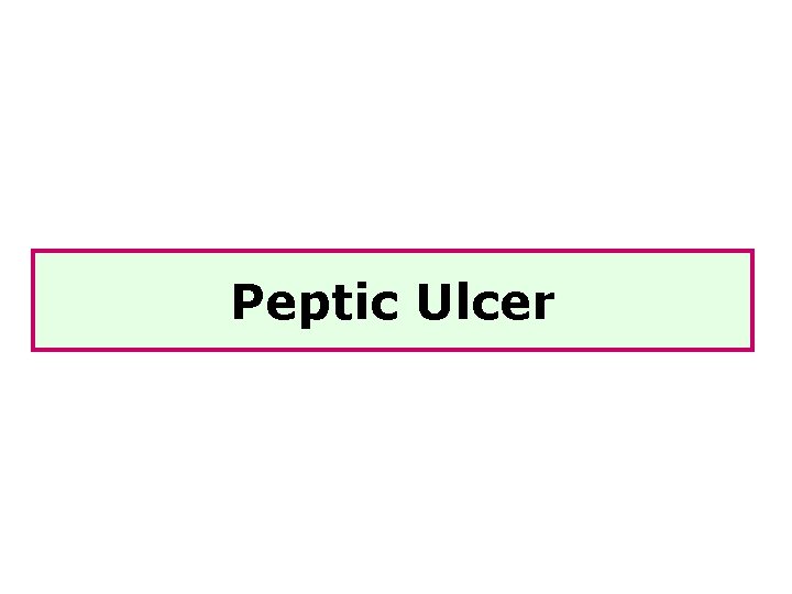Peptic Ulcer 