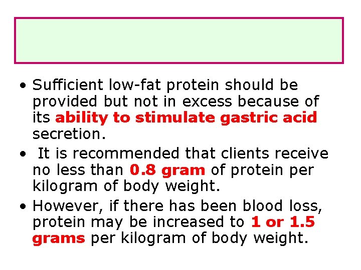  • Sufficient low-fat protein should be provided but not in excess because of
